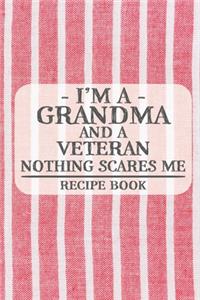 I'm a Grandma and a Veteran Nothing Scares Me Recipe Book