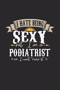 I Hate Being Sexy But I'm A Podiatrist So I Can't Help It