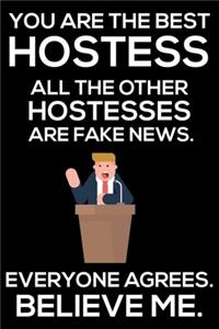 You Are The Best Hostess All The Other Hostesses Are Fake News. Everyone Agrees. Believe Me.