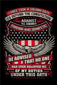 I Once Took A Solemn Oath To Defend The Constitution Against All Enemies Foreign And Domestic