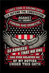 I Once Took A Solemn Oath To Defend The Constitution Against All Enemies Foreign And Domestic