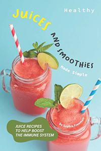 Healthy Juices and Smoothies Made Simple