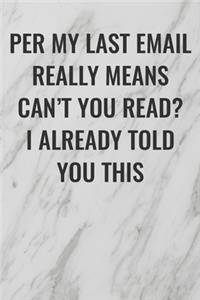 Per My Last Email Really Means Can't You Read? I Already Told You This