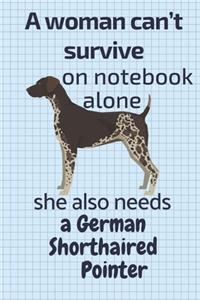 A woman can't survive on notebook alone she also needs a German Shorthaired Pointer