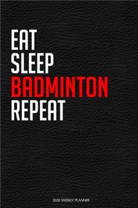 Eat Sleep Badminton Repeat