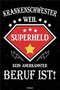 Krankenschwester weil Superheld kein anerkannter Beruf ist! Notizbuch