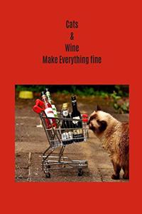 Cats & Wine Make Everything Fine