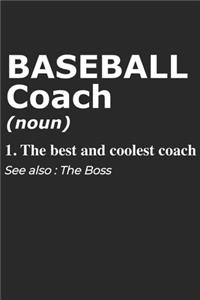 Baseball Coach Noun 1. The Best And Coolest Coach. See Also