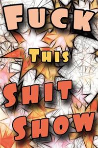 Fuck This Shit Show