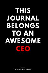 THIS JOURNAL BELONGS TO AN AWESOME CEO Notebook / Journal 6x9 Ruled Lined 120 Pages