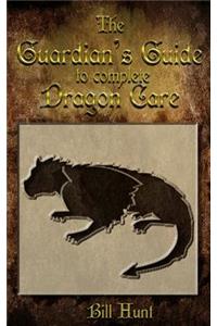 The Guardian's Guide to Complete Dragon Care