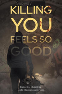 Killing You Feels So Good