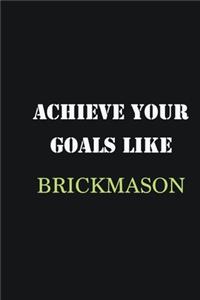 Achieve Your Goals Like Brickmason