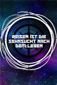 Reisen ist die Sehnsucht nach dem Leben