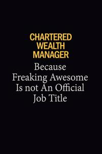 Chartered wealth manager Because Freaking Awesome Is Not An Official Job Title