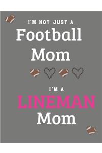 I'm Not Just A Football Mom I'm A Lineman Mom