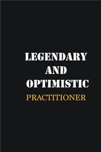 Legendary and Optimistic Practitioner