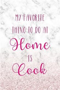 My Favorite Thing To Do At Home Is Cook