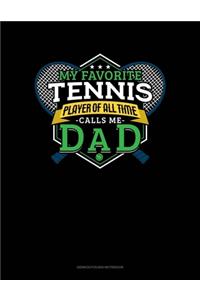 My Favorite Tennis Player Of All Time Calls Me Dad