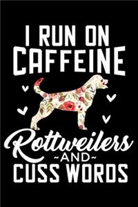 I Run On Caffeine Rottweilers And Cuss Words