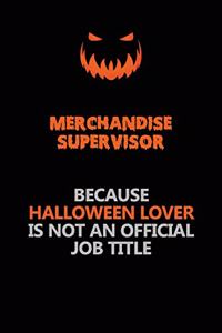 Merchandise Supervisor Because Halloween Lover Is Not An Official Job Title