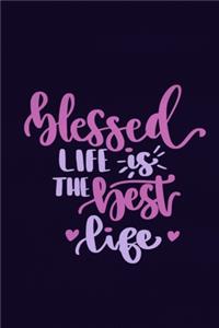 Blessed Life Is The Best Life