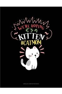 We're Hoping It's A Kitten #CatMom