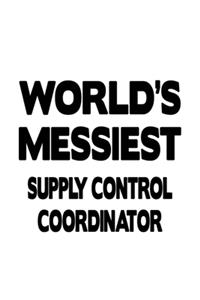World's Messiest Supply Control Coordinator