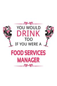 You Would Drink Too If You Were A Food Services Manager