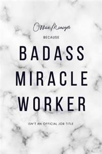 Office Manager Because Badass Miracle Worker Isn't an Official Job Title