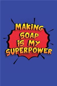 Making Soap Is My Superpower