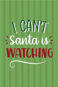 I Can't Santa Is Watching