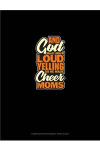 And God Said Let There Be Loud Yelling So He Made Cheer Moms