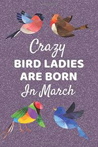 Crazy Bird Ladies Are Born In March