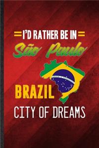I'd Rather Be in Sao Paulo Brazil City of Dreams