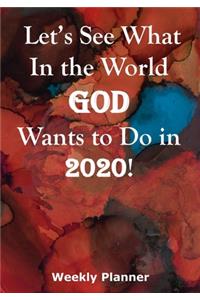 Let's See What In the World God Wants to Do in 2020!