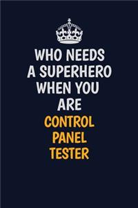 Who Needs A Superhero When You Are Control Panel Tester