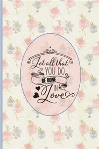 Let All That You Do Be Done In Love