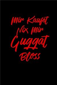 Mir Kaufet Nix Mir Guggat Bloss