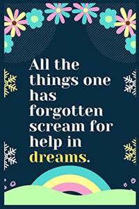 All the things one has forgotten scream for help in dreams