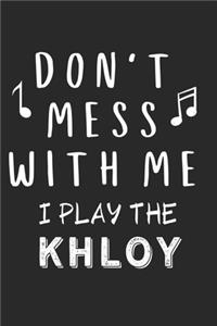 Don't mess with me I play the Khloy