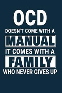 OCD Doesn't Come With A Manual It Comes With A Family Who Never Gives Up