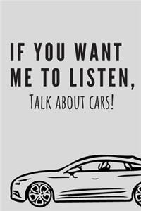 If you want me to listen, talk about cars! Notebook