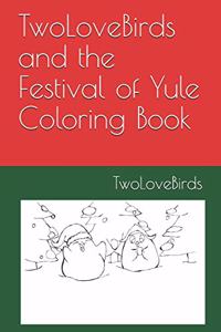 TwoLoveBirds and the Festival of Yule Coloring Book