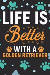 Life Is Better With A Golden Retriever