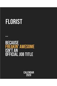 Florist because freakin' Awesome isn't an Official Job Title