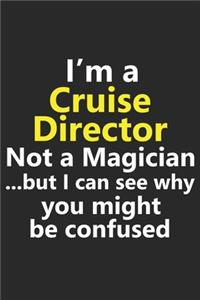 I'm a Cruise Director Not A Magician But I Can See Why You Might Be Confused