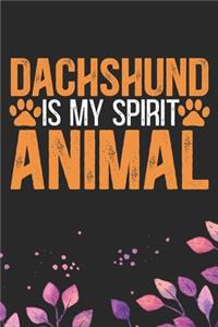 Dachshund Is My Spirit Animal