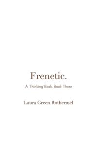 Frenetic.
