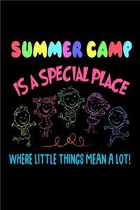 Summer Camp Is A Special Place Where Little Things Mean A Lot!